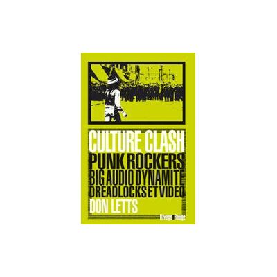 Culture Clash Punk Rockers big audio dynamite dreadlocks et video - Don Letts - Rivages - broché - Essai - Publicité Culture Clash Punk Rockers big audio dynamite dreadlocks et video - Don Letts - Rivages - broché - Essai - Publicité