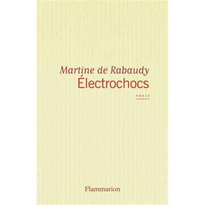 Électrochocs - Martine de Rabaudy - Flammarion - broché - Roman - Publicité Électrochocs - Martine de Rabaudy - Flammarion - broché - Roman - Publicité