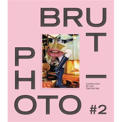 Photo - Brut #2 Collection Bruno Decharme - Collectif - Flammarion - relié - Beau livre - Publicité Photo - Brut #2 Collection Bruno Decharme - Collectif - Flammarion - relié - Beau livre - Publicité