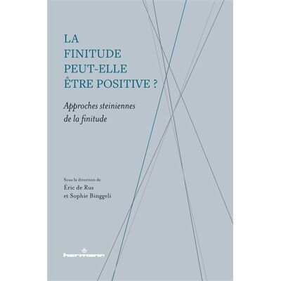 La finitude peut-elle être positive ? Approches steiniennes de la finitude - Eric de Rus - Hermann - broché - Etude - Publicité La finitude peut-elle être positive ? Approches steiniennes de la finitude - Eric de Rus - Hermann - broché - Etude - Publicité