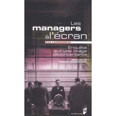 Managers a l ecran - Pur - Presses Universitaires Rennes - broché - Essai - Publicité Managers a l ecran - Pur - Presses Universitaires Rennes - broché - Essai - Publicité