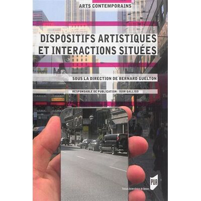 Dispositifs artistiques et interactions situees - Pur - Presses Universitaires Rennes - broché - Essai - Publicité Dispositifs artistiques et interactions situees - Pur - Presses Universitaires Rennes - broché - Essai - Publicité