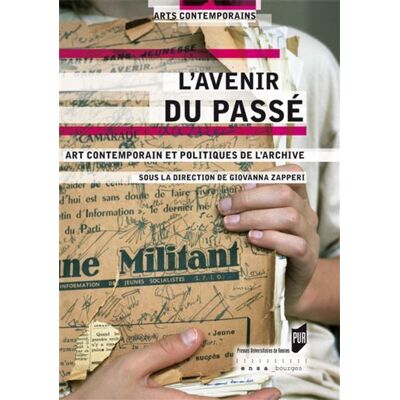 Avenir du passe Art contemporain et politiques de l'archive - Pur - Presses Universitaires Rennes - broché - Essai - Publicité Avenir du passe Art contemporain et politiques de l'archive - Pur - Presses Universitaires Rennes - broché - Essai - Publicité