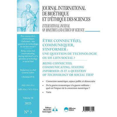 Être connecté(e), communiquer, s'informer, une question de technologie ou de lien social ? Journal international de bioéthique et d'éthique des sciences Vol 36 N°3-2025 - Christian Byk - Eska - broché - Revue - Publicité Être connecté(e), communiquer, s'informer, une question de technologie ou de lien social ? Journal international de bioéthique et d'éthique des sciences Vol 36 N°3-2025 - Christian Byk - Eska - broché - Revue - Publicité