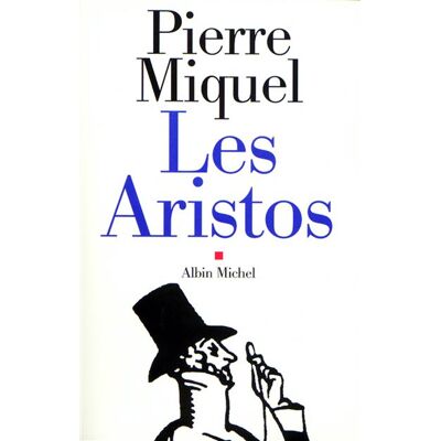 Les Aristos - Pierre Miquel - Albin Michel - broché - Essai - Publicité Les Aristos - Pierre Miquel - Albin Michel - broché - Essai - Publicité