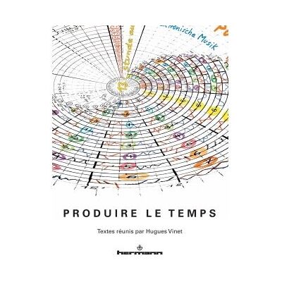 Produire le temps - Hugues Vinet - Hermann - broché - Essai - Publicité Produire le temps - Hugues Vinet - Hermann - broché - Essai - Publicité