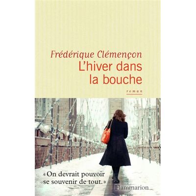 L'hiver dans la bouche - Frédérique Clémencon - Flammarion - broché - Roman - Publicité L'hiver dans la bouche - Frédérique Clémencon - Flammarion - broché - Roman - Publicité