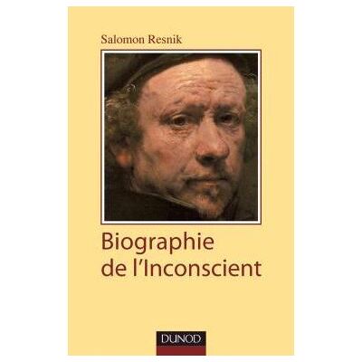 Biographie de l'inconscient - Salomon Resnik - Dunod - broché - Essai - Publicité Biographie de l'inconscient - Salomon Resnik - Dunod - broché - Essai - Publicité