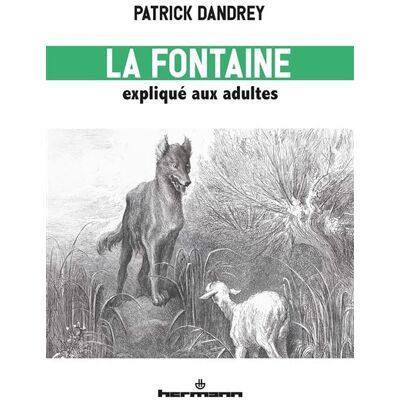La Fontaine expliqué aux adultes Lecture du livre I des Fables - Patrick Dandrey - Hermann - broché - Essai - Publicité La Fontaine expliqué aux adultes Lecture du livre I des Fables - Patrick Dandrey - Hermann - broché - Essai - Publicité