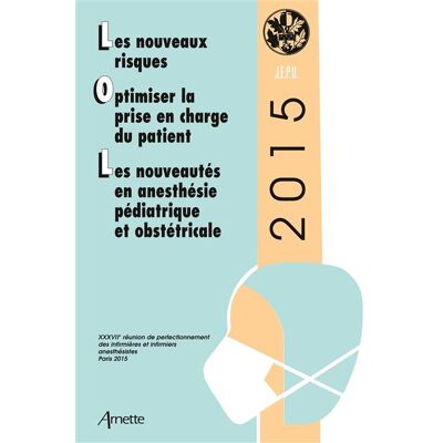 Jepu 2015 Actes de la XXXVIIe réunion de perfectionnement des infirmières et infirmiers anesthésistes. Les nouveaux risques. Optimiser la prise en charge du patient. Les nouveautés en anesthésie pédiatrique et obstétricale. - Elisabeth Balagny - Arnette - - Publicité Jepu 2015 Actes de la XXXVIIe réunion de perfectionnement des infirmières et infirmiers anesthésistes. Les nouveaux risques. Optimiser la prise en charge du patient. Les nouveautés en anesthésie pédiatrique et obstétricale. - Elisabeth Balagny - Arnette - - Publicité