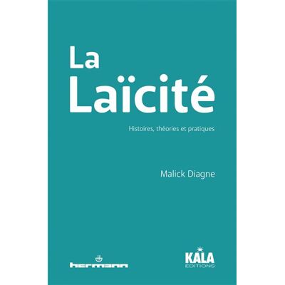 La Laïcité Histoires, théories et pratiques - Malick Diagne - Hermann - broché - Essai - Publicité La Laïcité Histoires, théories et pratiques - Malick Diagne - Hermann - broché - Essai - Publicité