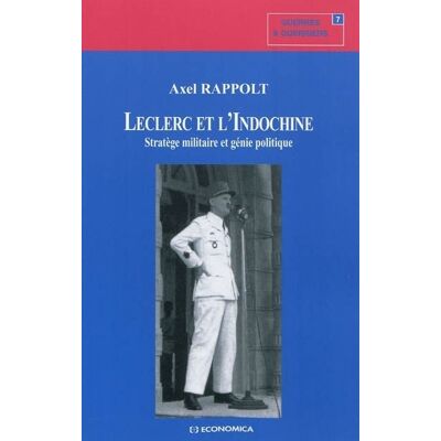 Leclerc et l'indochine - Axel Rappolt - Economica - broché - Biographie - Publicité Leclerc et l'indochine - Axel Rappolt - Economica - broché - Biographie - Publicité