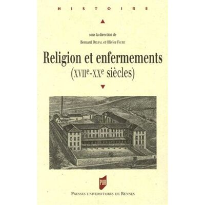 Religion et enfermement - Pur - Presses Universitaires Rennes - broché - Essai - Publicité Religion et enfermement - Pur - Presses Universitaires Rennes - broché - Essai - Publicité