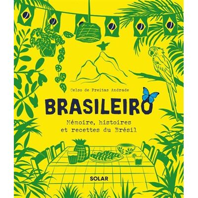 Brasileiro - Mémoire, histoires et recettes du Brésil - Celso de Freitas Andrade - Solar - relié - Beau livre - Publicité Brasileiro - Mémoire, histoires et recettes du Brésil - Celso de Freitas Andrade - Solar - relié - Beau livre - Publicité