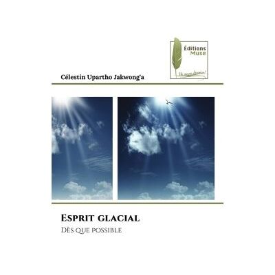 Esprit glacial Dès que possible - Celestin Upartho Jakwong'A - Muse Editions - Poche - Roman - Publicité Esprit glacial Dès que possible - Celestin Upartho Jakwong'A - Muse Editions - Poche - Roman - Publicité