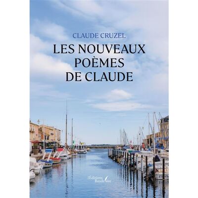 Les nouveaux poèmes de Claude - Claude Cruzel - Baudelaire - broché - Poésie - Publicité Les nouveaux poèmes de Claude - Claude Cruzel - Baudelaire - broché - Poésie - Publicité