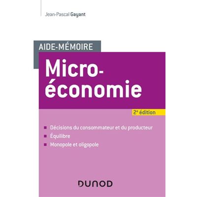 Aide-mémoire - Microéconomie 2nde édition - Jean-Pascal Gayant - Dunod - broché - Etude - Publicité Aide-mémoire - Microéconomie 2nde édition - Jean-Pascal Gayant - Dunod - broché - Etude - Publicité