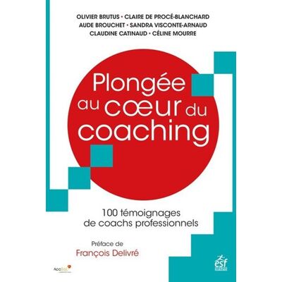 Plongée au coeur du coaching 100 témoignages de coachs professionnels - Olivier Brutus - Esf - broché - Guide - Publicité Plongée au coeur du coaching 100 témoignages de coachs professionnels - Olivier Brutus - Esf - broché - Guide - Publicité