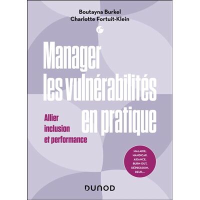 Manager les vulnérabilités en pratique Allier inclusion et performance - Boutayna Burkel - Dunod - broché - Guide - Publicité Manager les vulnérabilités en pratique Allier inclusion et performance - Boutayna Burkel - Dunod - broché - Guide - Publicité