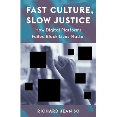 Fast Culture, Slow Justice How Digital Platforms Failed Black Lives Matter - Richard Jean So - Columbia University Press - ebook (ePub) - Livre - Publicité Fast Culture, Slow Justice How Digital Platforms Failed Black Lives Matter - Richard Jean So - Columbia University Press - ebook (ePub) - Livre - Publicité