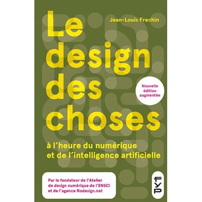 Le design des choses à l’heure du numérique et de l’intelligence artificielle - Jean-Louis Fréchin - Fyp - broché - Beau livre - Publicité Le design des choses à l’heure du numérique et de l’intelligence artificielle - Jean-Louis Fréchin - Fyp - broché - Beau livre - Publicité