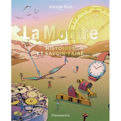 Audemars Piguet - La Montre Histoires et savoir-faire - Collectif - Flammarion - broché - Beau livre - Publicité Audemars Piguet - La Montre Histoires et savoir-faire - Collectif - Flammarion - broché - Beau livre - Publicité