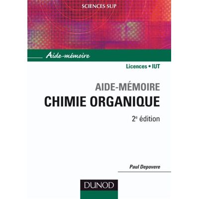 Aide-mémoire de chimie organique Nomenclature et réactivité - Paul Depovère - Dunod - broché - Scolaire / Universitaire - Publicité Aide-mémoire de chimie organique Nomenclature et réactivité - Paul Depovère - Dunod - broché - Scolaire / Universitaire - Publicité