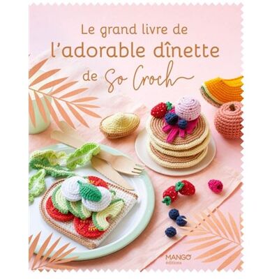 Le grand livre de l'adorable dînette de So Croch' - Marie Clesse - Mango - cartonné - Guide - Publicité Le grand livre de l'adorable dînette de So Croch' - Marie Clesse - Mango - cartonné - Guide - Publicité