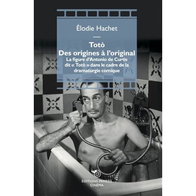 Totò. Des origines à l’original La figure d’Antonio de Curtis dit « Totò » dans le cadre de la dramaturgie comique - Elodie Hachet - Mimesis - broché - Monographie - Publicité Totò. Des origines à l’original La figure d’Antonio de Curtis dit « Totò » dans le cadre de la dramaturgie comique - Elodie Hachet - Mimesis - broché - Monographie - Publicité