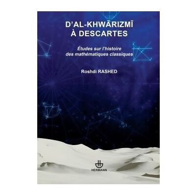 D'al-Khwarizmi à Descartes Études sur l'histoire des mathématiques classiques - Roshdi Rashed - Hermann - broché - Etude - Publicité D'al-Khwarizmi à Descartes Études sur l'histoire des mathématiques classiques - Roshdi Rashed - Hermann - broché - Etude - Publicité