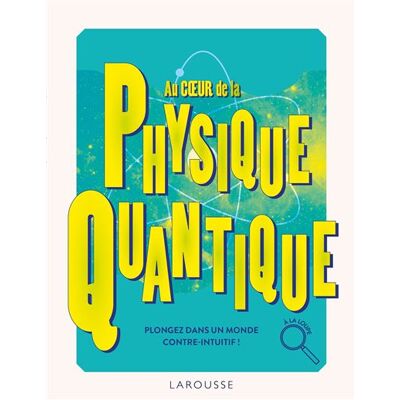 Au coeur de la Physique quantique - Collectif - Larousse - cartonné - Guide - Publicité Au coeur de la Physique quantique - Collectif - Larousse - cartonné - Guide - Publicité