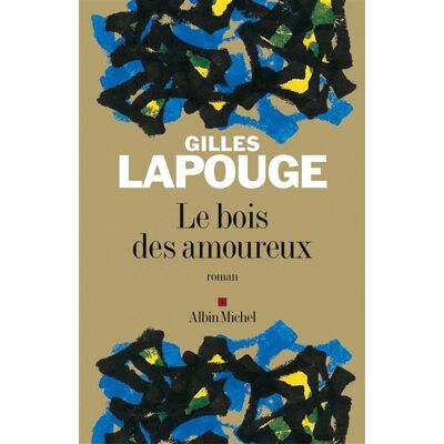 Le Bois des amoureux - Gilles Lapouge - Albin Michel - broché - Roman - Publicité Le Bois des amoureux - Gilles Lapouge - Albin Michel - broché - Roman - Publicité
