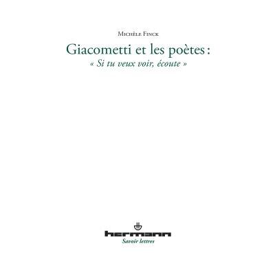 Giacometti et les poètes "Si tu veux voir, écoute" - Michèle Finck - Hermann - broché - Essai - Publicité Giacometti et les poètes "Si tu veux voir, écoute" - Michèle Finck - Hermann - broché - Essai - Publicité