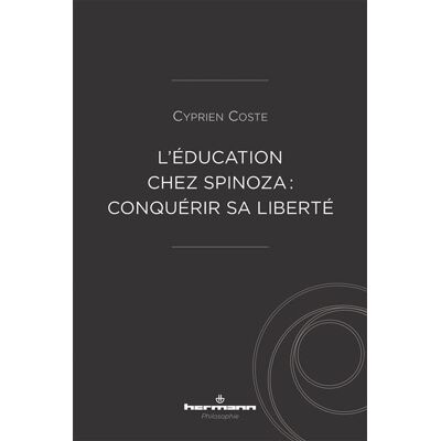 L'éducation chez Spinoza : conquérir sa liberté - Cyprien Coste - Hermann - broché - Essai - Publicité L'éducation chez Spinoza : conquérir sa liberté - Cyprien Coste - Hermann - broché - Essai - Publicité