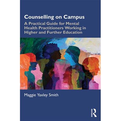 Counselling on Campus A Practical Guide for Mental Health Practitioners Working in Higher and Further Education - Maggie Yaxley Smith - Routledge - ebook (ePub) - Livre - Publicité Counselling on Campus A Practical Guide for Mental Health Practitioners Working in Higher and Further Education - Maggie Yaxley Smith - Routledge - ebook (ePub) - Livre - Publicité