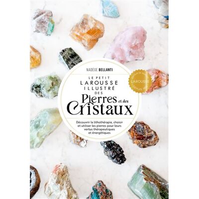 Le Petit Larousse des pierres et des cristaux - Nadège Bellanti - Larousse - relié - Beau livre - Publicité Le Petit Larousse des pierres et des cristaux - Nadège Bellanti - Larousse - relié - Beau livre - Publicité