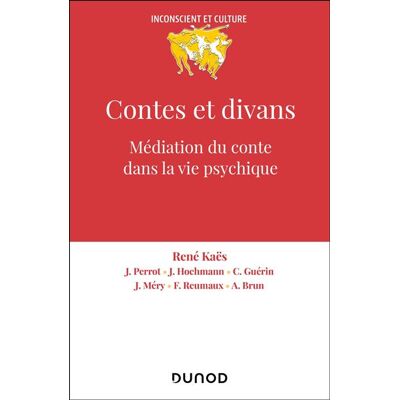 Contes et divans - 4e ed. Médiation du conte dans la vie psychique - René Kaës - Dunod - broché - Etude - Publicité Contes et divans - 4e ed. Médiation du conte dans la vie psychique - René Kaës - Dunod - broché - Etude - Publicité