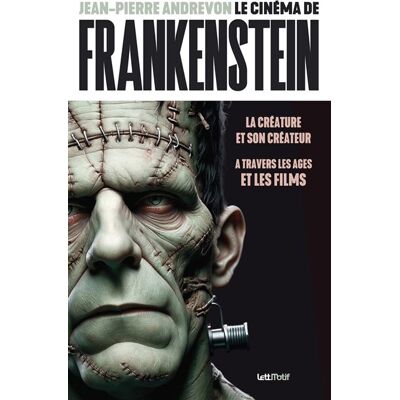 Le Cinéma de Frankenstein La créature et son créateur à travers les âges et les films - Jean-Pierre Andrevon - Lett Motif - broché - Monographie - Publicité Le Cinéma de Frankenstein La créature et son créateur à travers les âges et les films - Jean-Pierre Andrevon - Lett Motif - broché - Monographie - Publicité