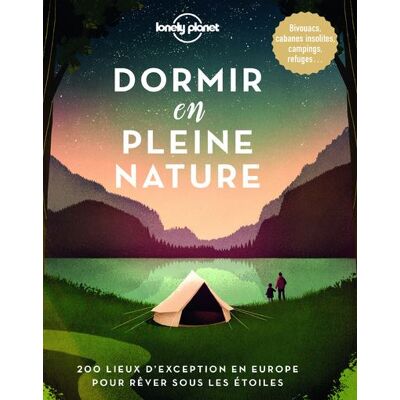 Dormir en pleine nature - Lonely Planet - Lonely Planet - broché - Guide - Publicité Dormir en pleine nature - Lonely Planet - Lonely Planet - broché - Guide - Publicité