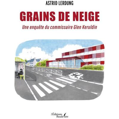 Grains de neige Une enquête du commissaire Glen Keruldin - Astrid Lerdung - Baudelaire - broché - Roman - Publicité Grains de neige Une enquête du commissaire Glen Keruldin - Astrid Lerdung - Baudelaire - broché - Roman - Publicité