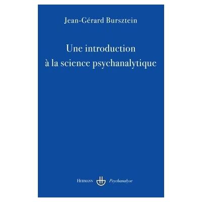 Une introduction à la science psychanalytique - Jean-Gérard Bursztein - Hermann - broché - Essai - Publicité Une introduction à la science psychanalytique - Jean-Gérard Bursztein - Hermann - broché - Essai - Publicité