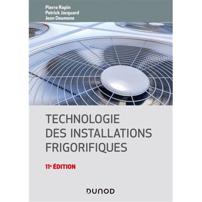Technologie des installations frigorifiques 11ème édition - Pierre Rapin - Dunod - broché - Scolaire / Universitaire - Publicité Technologie des installations frigorifiques 11ème édition - Pierre Rapin - Dunod - broché - Scolaire / Universitaire - Publicité