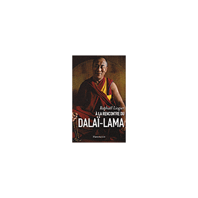 À la rencontre du dalaï-lama - Raphaël Liogier - Flammarion - broché - Essai - Publicité À la rencontre du dalaï-lama - Raphaël Liogier - Flammarion - broché - Essai - Publicité