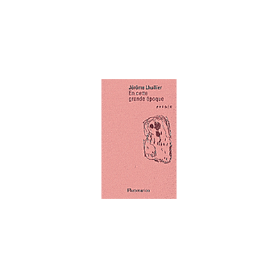 En cette grande époque - Jérôme Lhuillier - Flammarion - broché - Poésie - Publicité En cette grande époque - Jérôme Lhuillier - Flammarion - broché - Poésie - Publicité