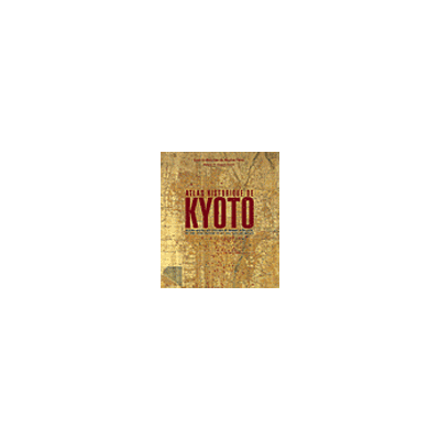 Atlas historique de kyoto Analyse spatiale des systemes de memoire d'une ville, de son architecture et ... - Nicolas Fiévé - Amateur Eds De L' - relié - Atlas / carte - Publicité Atlas historique de kyoto Analyse spatiale des systemes de memoire d'une ville, de son architecture et ... - Nicolas Fiévé - Amateur Eds De L' - relié - Atlas / carte - Publicité