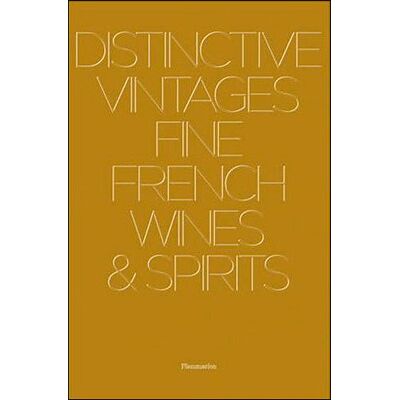 Distinctive Vintages Fine French wines & spirits - Alain Stella - Flammarion - relié - Beau livre - Publicité Distinctive Vintages Fine French wines & spirits - Alain Stella - Flammarion - relié - Beau livre - Publicité