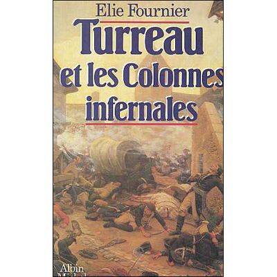 Turreau et les Colonnes infernales ou l'Échec de la violence - Elie Fournier - Albin Michel - broché - Livre - Publicité Turreau et les Colonnes infernales ou l'Échec de la violence - Elie Fournier - Albin Michel - broché - Livre - Publicité