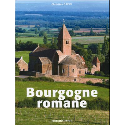 La Bourgogne romane - Christian Sapin - Faton Eds - relié - Beau livre - Publicité La Bourgogne romane - Christian Sapin - Faton Eds - relié - Beau livre - Publicité
