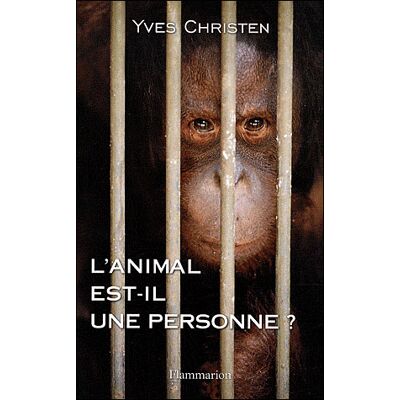 L'animal est-il une personne ? Une exploration scientifique de l'identité animale - Yves Christen - Flammarion - broché - Etude - Publicité L'animal est-il une personne ? Une exploration scientifique de l'identité animale - Yves Christen - Flammarion - broché - Etude - Publicité