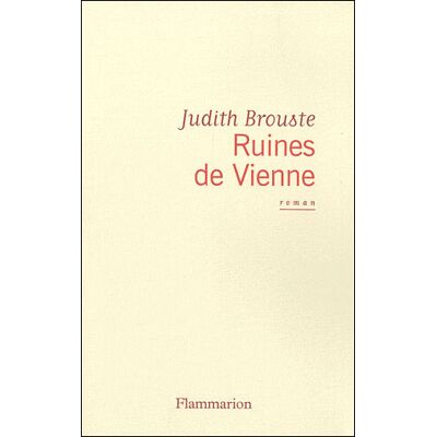 Ruines de Vienne - Judith Brouste - Flammarion - broché - Roman - Publicité Ruines de Vienne - Judith Brouste - Flammarion - broché - Roman - Publicité